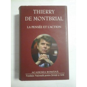 LA PENSEE ET L'ACTION - THIERRY DE MONTBRIAL